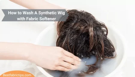 How to Wash a Synthetic Wig Using a Fabric Softener: Step by Step Guide